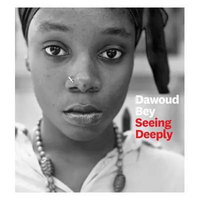 "Dawoud Bey: Seeing Deeply" - "" ("Bey Dawoud")(Pevná vazba)