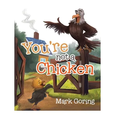 "You're not a Chicken" - "" ("Goring Mark")(Paperback)