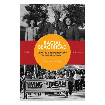 "Racial Beachhead: Diversity and Democracy in a Military Town" - "" ("McKibben Carol Lynn")(Pape