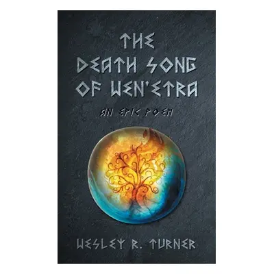 "The Death Song of Wen'etra: An Epic Poem" - "" ("Turner Wesley R.")(Paperback)