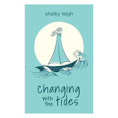 "Changing with the Tides" - "" ("Leigh Shelby")(Paperback)