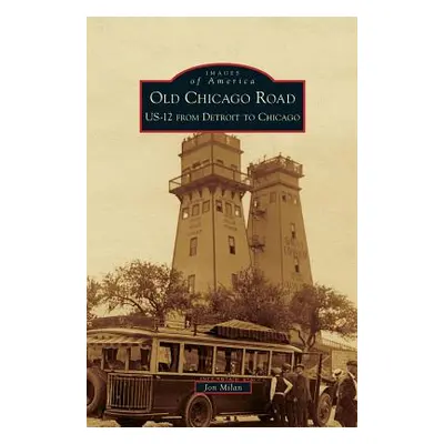 "Old Chicago Road: US-12 from Detroit to Chicago" - "" ("Milan Jon")(Pevná vazba)