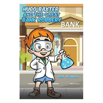 "Hugo Baxter and the Great Bank Robbery" - "" ("Ruwala Dipa")(Paperback)