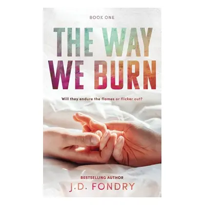 "The Way We Burn" - "" ("Fondry J. D.")(Paperback)