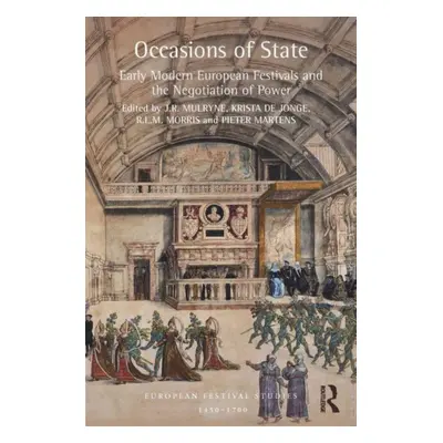 "Occasions of State: Early Modern European Festivals and the Negotiation of Power" - "" ("Mulryn