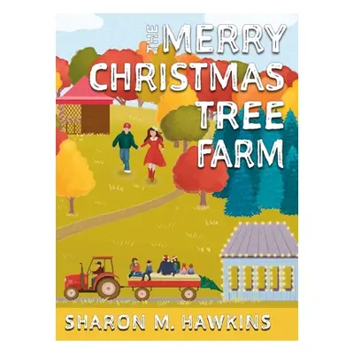 "The Merry Christmas Tree Farm" - "" ("Hawkins Sharon M.")(Pevná vazba)