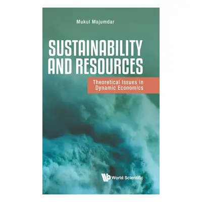 "Sustainability and Resources: Theoretical Issues in Dynamic Economics" - "" ("Majumdar Mukul")(