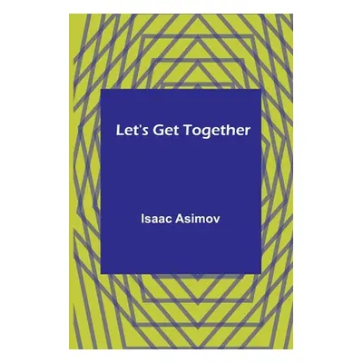 "Let's Get Together" - "" ("Asimov Isaac")(Paperback)