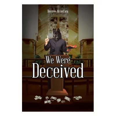 "We Were Deceived" - "" ("Alcantara Desiree")(Paperback)