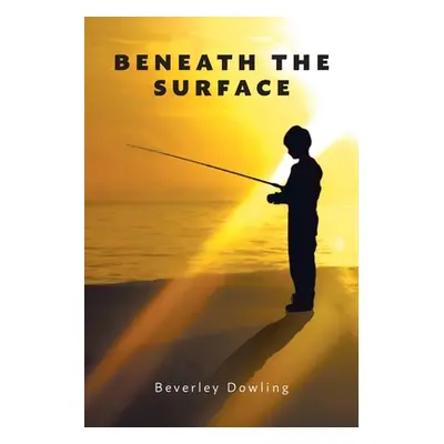 "Beneath the Surface" - "" ("Dowling Beverley")(Paperback)