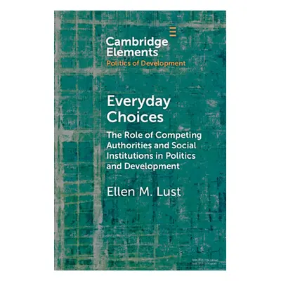 "Everyday Choices: The Role of Competing Authorities and Social Institutions in Politics and Dev