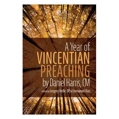 "A Year of Vincentian Preaching by Daniel Harris, CM" - "" ("Heille Gregory Op")(Paperback)