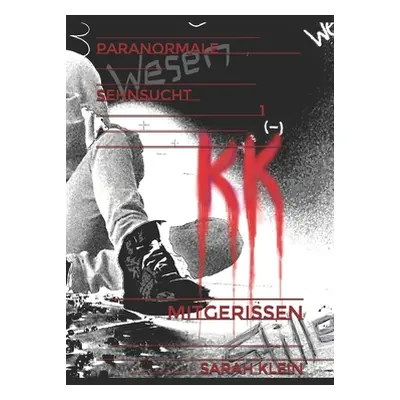 "Paranormale Sehnsucht: Mitgerissen" - "" ("Klein Sarah")(Paperback)