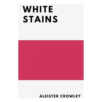 "White Stains" - "" ("Crowley Aleister")(Paperback)