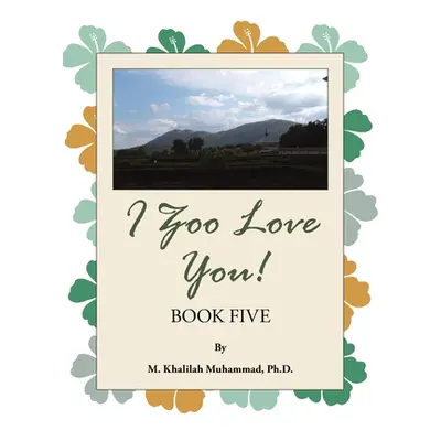 "I Zoo Love You!: Book Five" - "" ("Muhammad M. Khalilah")(Paperback)