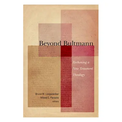 "Beyond Bultmann: Reckoning a New Testament Theology" - "" ("Longenecker Bruce W.")(Paperback)