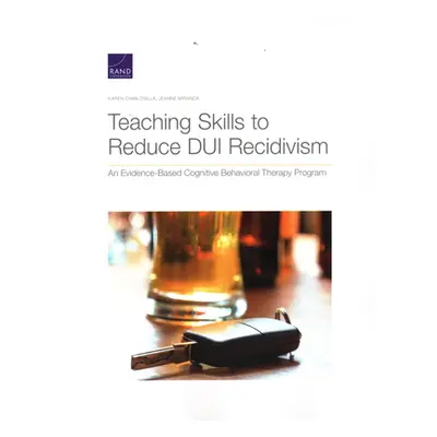 "Teaching Skills to Reduce DUI Recidivism: An Evidence-Based Cognitive Behavioral Therapy Progra