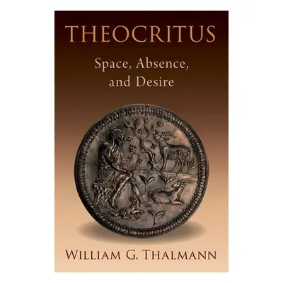 "Theocritus: Space, Absence, and Desire" - "" ("Thalmann William G.")(Pevná vazba)