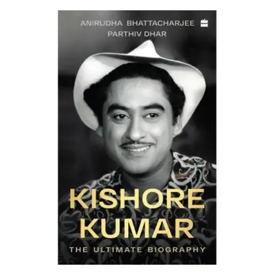 "Kishore Kumar" - "The Ultimate Biography" ("Bhattacharjee Anirudha")(Paperback / softback)