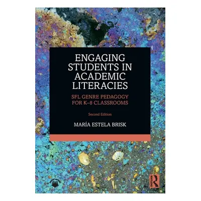 "Engaging Students in Academic Literacies: SFL Genre Pedagogy for K-8 Classrooms" - "" ("Brisk M