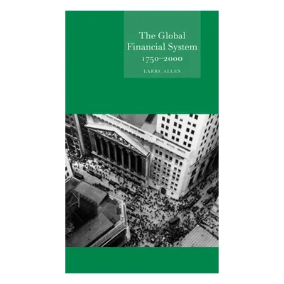 "Global Financial System" - "1750-2000" ("Allen Larry")(Pevná vazba)