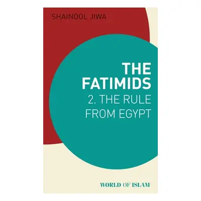 "The Fatimids 2: The Rule from Egypt" - "" ("Jiwa Shainool")(Paperback)