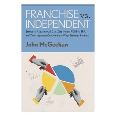 "Franchise vs. Independent" - "" ("McGeehan John")(Paperback)