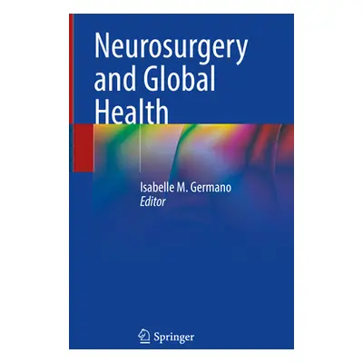 "Neurosurgery and Global Health" - "" ("Germano Isabelle M.")(Pevná vazba)