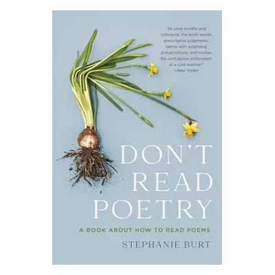 "Don't Read Poetry: A Book about How to Read Poems" - "" ("Burt Stephanie")(Paperback)