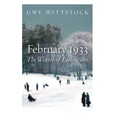 "February 1933: The Winter of Literature" - "" ("Wittstock Uwe")(Pevná vazba)