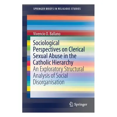 "Sociological Perspectives on Clerical Sexual Abuse in the Catholic Hierarchy: An Exploratory St