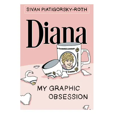 "Diana: My Graphic Obsession" - "" ("Piatigorsky-Roth Sivan")(Paperback)