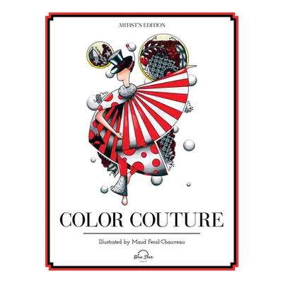 "Color Couture: A Stress Relieving Adult Coloring Book" - "" ("Feral-Chauveau Maud")(Paperback)