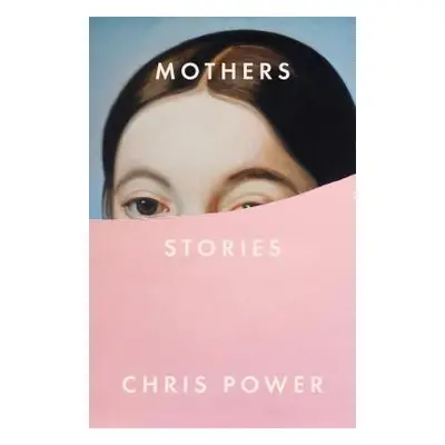 "Mothers: Stories" - "" ("Power Chris")(Pevná vazba)