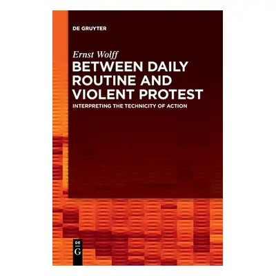 "Between Daily Routine and Violent Protest" - "" ("Wolff Ernst")(Paperback)