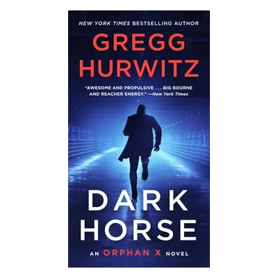 "Dark Horse: An Orphan X Novel" - "" ("Hurwitz Gregg")(Mass Market Paperbound)