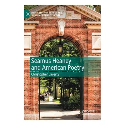 "Seamus Heaney and American Poetry" - "" ("Laverty Christopher")(Pevná vazba)