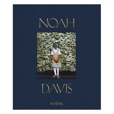 "Noah Davis: In Detail" - "" ("Davis Noah")(Pevná vazba)