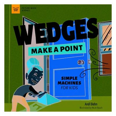 "Wedges Make a Point: Simple Machines for Kids" - "" ("Diehn Andi")(Paperback)