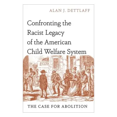 "Confronting the Racist Legacy of the American Child Welfare System: The Case for Abolition" - "