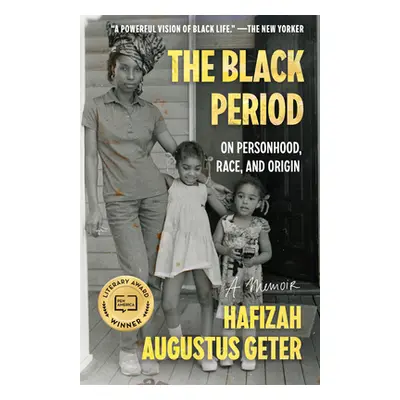 "The Black Period: On Personhood, Race, and Origin" - "" ("Geter Hafizah Augustus")(Paperback)