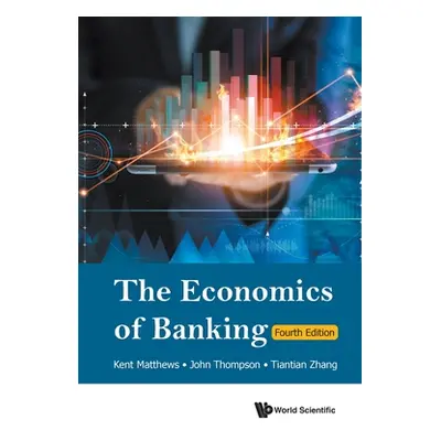 "The Economics of Banking: 4th Edition" - "" ("Kent Matthew")(Paperback)