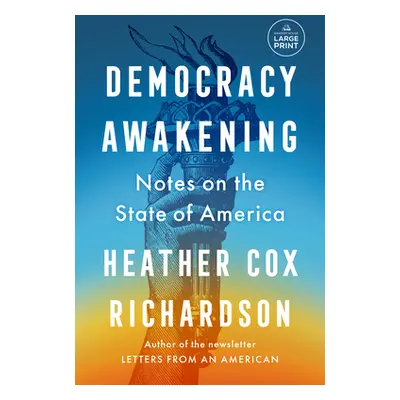 "Democracy Awakening: Notes on the State of America" - "" ("Richardson Heather Cox")(Paperback)