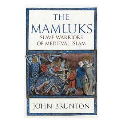 "The Mamluks: Slave Warriors of Medieval Islam" - "" ("Brunton John")(Pevná vazba)