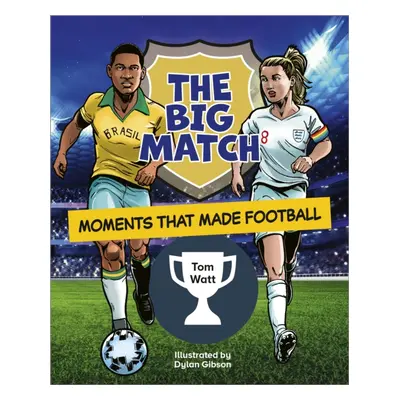 "Reading Planet KS2: The Big Match: Moments That Made Football - Earth/Grey" - "" ("Watt Tom")(P