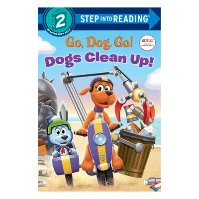 "Dogs Clean Up! (Netflix: Go, Dog. Go!)" - "" ("Random House")(Paperback)