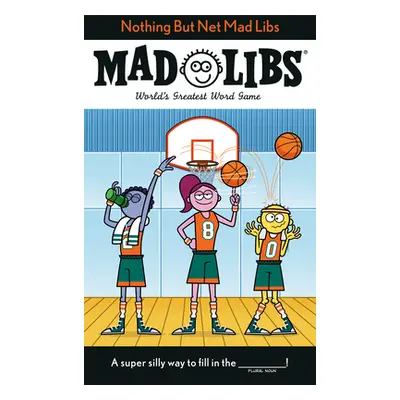 "Nothing But Net Mad Libs: World's Greatest Word Game" - "" ("Matheis Mickie")(Paperback)