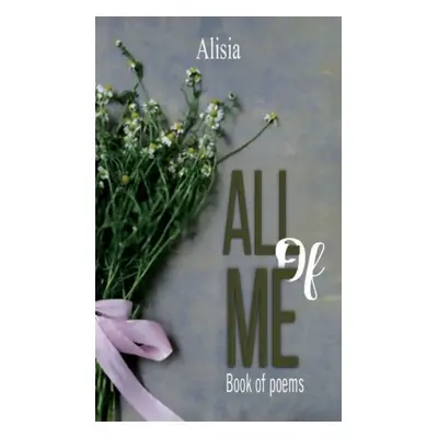 "All Of Me" - "" ("Alisia")(Paperback)