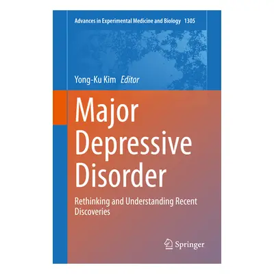 "Major Depressive Disorder: Rethinking and Understanding Recent Discoveries" - "" ("Kim Yong-Ku"