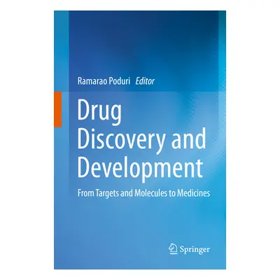 "Drug Discovery and Development: From Targets and Molecules to Medicines" - "" ("Poduri Ramarao"